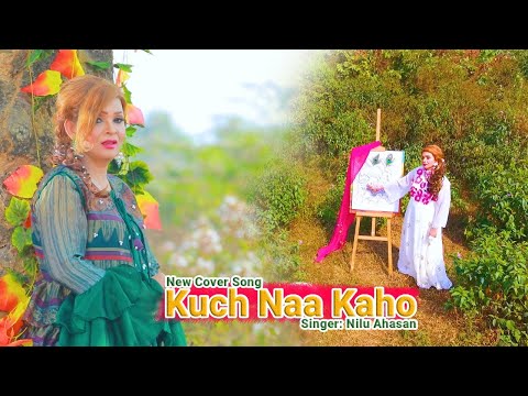 Kuch Naa Kaho || Cover By- Singer Nilu Ahasan || HD Hindi Video Song