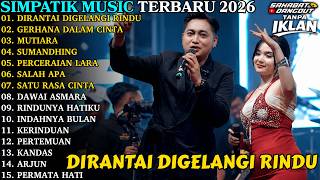 Download lagu SIMPATIK MUSIC TERBARU 2026 | DIRANTAI DIGELANGI RINDU - GERHANA DALAM CINTA | FULL ALBUM TERBARU mp3