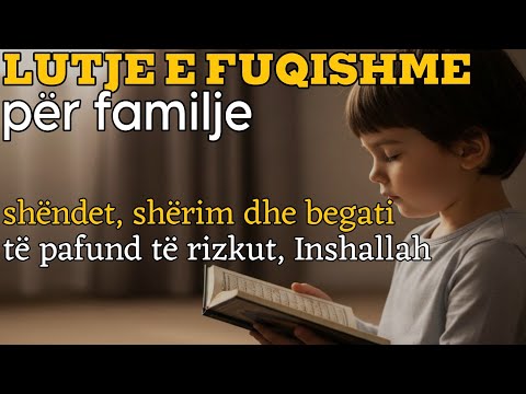 Lutje e fuqishme për familje, shëndet, shërim dhe begati të pafund të rizkut! Inshallah!