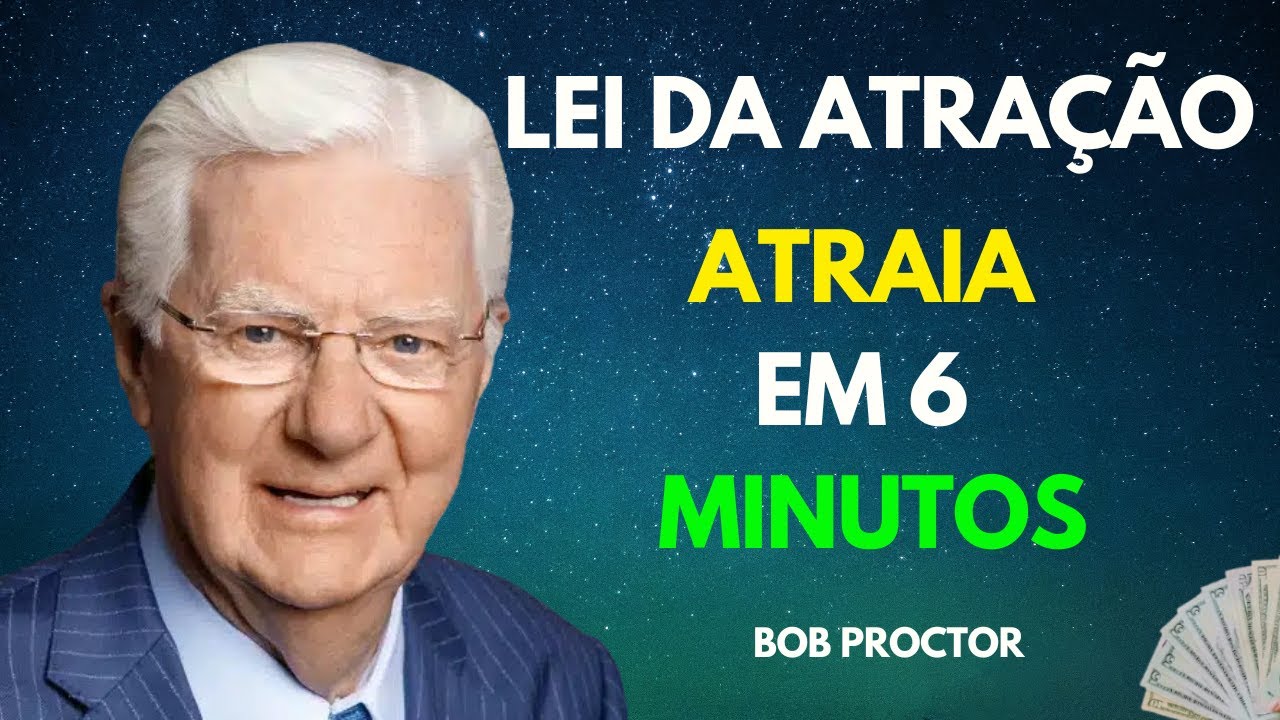 COMO MANIFESTAR E ATRAIR TUDO O QUE VOCÊ QUER - BOB PROCTOR