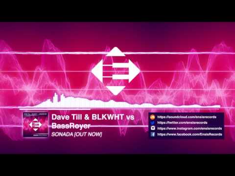 Dave Till & BLKWHT Vs. BassRoyer - Sonada (Original Mix)[OUT NOW]