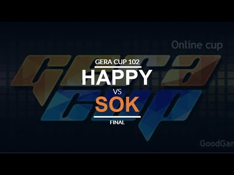 Gera Cup 102 - Final: [U] Happy vs. Sok [H]