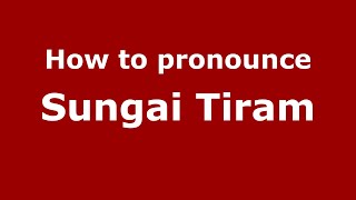 How to pronounce Sungai Tiram