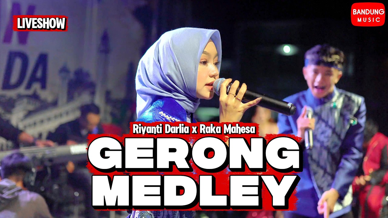 GERONG MEDLEY - Riyanti Darlia x Raka Mahesa [ LIVESHOW ]
