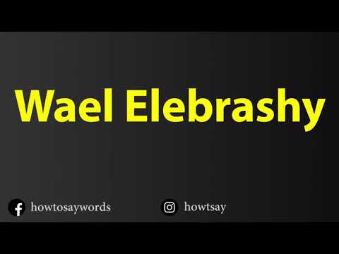 How To Pronounce Wael Elebrashy وائل الإبراشي