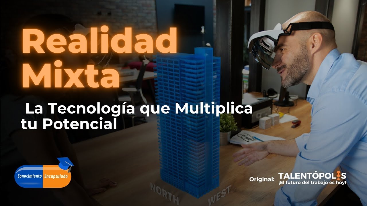 Realidad Mixta: El Futuro Que Ya Está Entre Nosotros