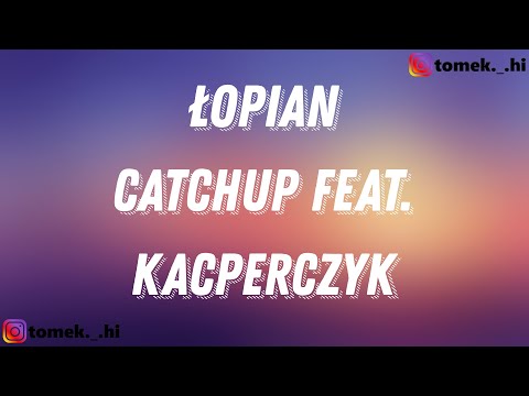 CatchUp feat. Kacperczyk - Łopian (TEKST/LYRICS)