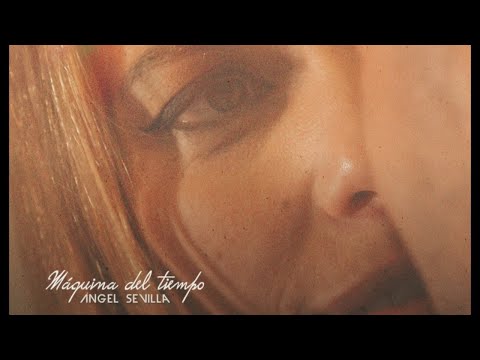Ángel Sevilla - Máquina Del Tiempo (Videoclip Oficial)