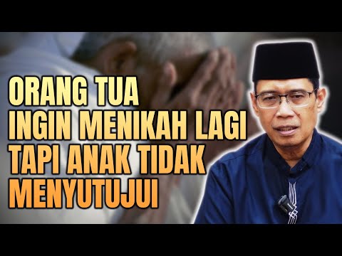ORANG TUA INGIN MENIKAH LAGI TAPI ANAK TIDAK MENYETUJUI