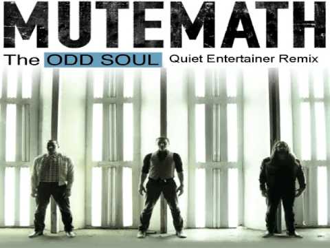 MUTEMATH - ODD SOUL / Quiet Entertainer Remix