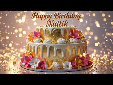🎉🎂 Naitik Happy Birthday | Worldwide Birthday Party Song 🎶 🎂🎉
