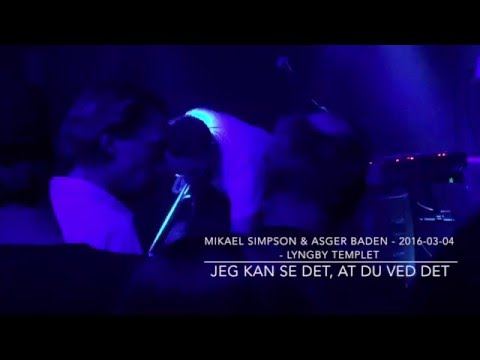 Mikael Simpson & Asger Baden - 2016-03-04 - Lyngby Templet - Jeg Kan Se det, at Du Ved det