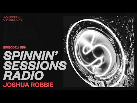 Spinnin’ Sessions Radio – Episode #669 | Joshua Robbie