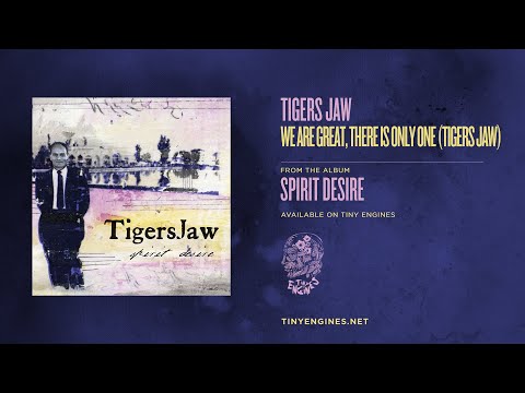 Video thumbnail for We Are Great, There Is Only One (Tigers Jaw)