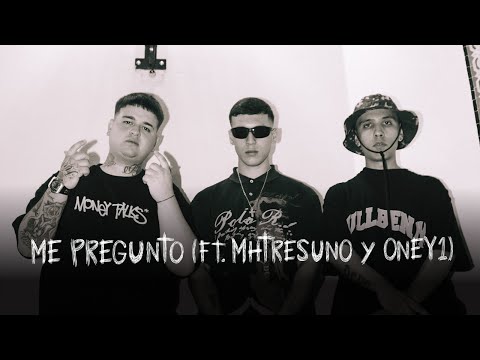 ZICA, ONEY1, MHTRESUNO - Me Pregunto [Resurrección]