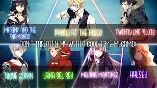 ◤Nightcore◢ ↬ MEGAMIX Don&#39;t threaten me with a good time [Switching Vocals | MEGAMIX]