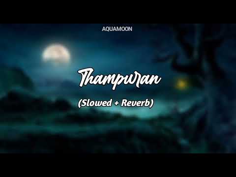 Thampuran (Slowed+Reverb) - Milan VS | Balettante Pranaya Kavitha | AQUAMOON
