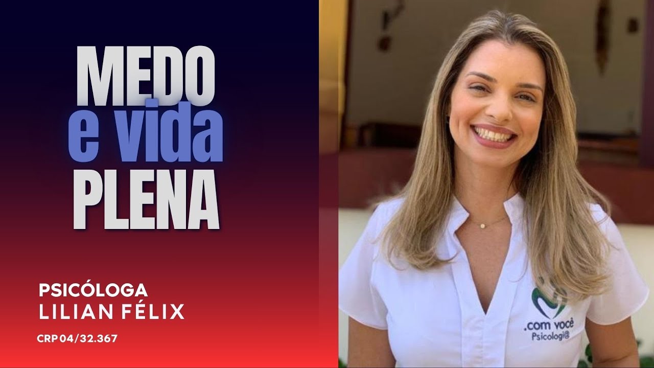 Medo e vida plena- com você Psicologia