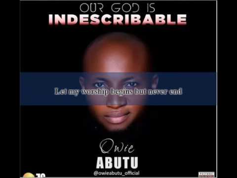 Owie Abutu   Our God is indescribable
