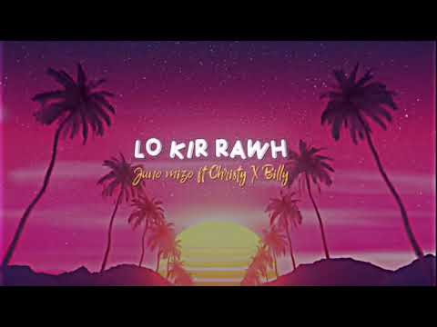 Juno Mizo ft Christy x Billy - Lo kir rawh (Official Lyrics Video)