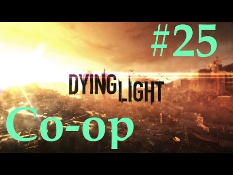 Let's Play Dying Light Co-op Part 25