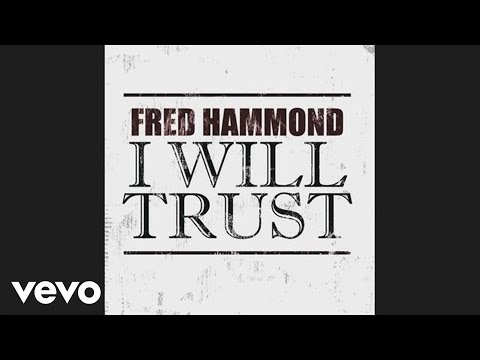 Fred Hammond - I Will Trust