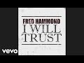 Fred Hammond - I Will Trust