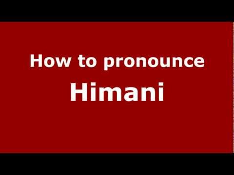 How to Pronounce Himani - PronounceNames.com