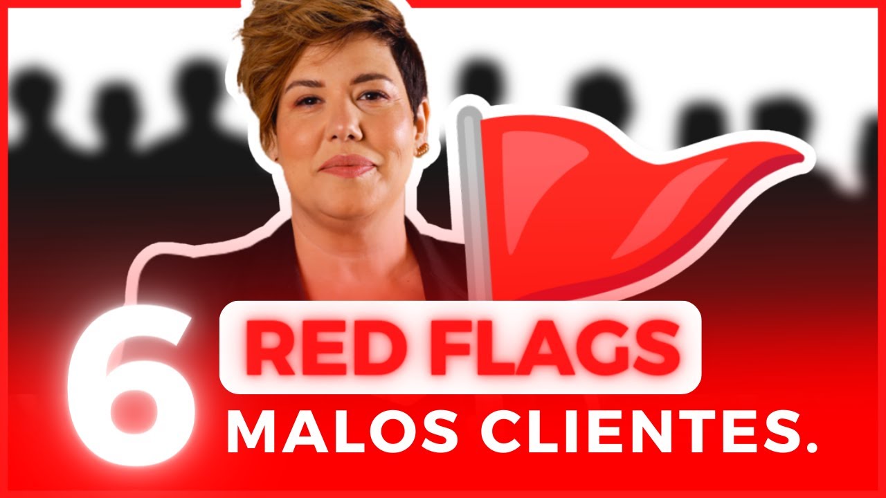 🚩 6 RED FLAGS para detectar MALOS CLIENTES.