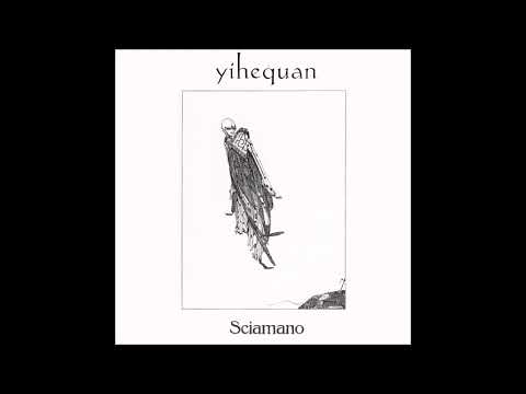 Yihequan - Sciamano (Debut EP) [HD]