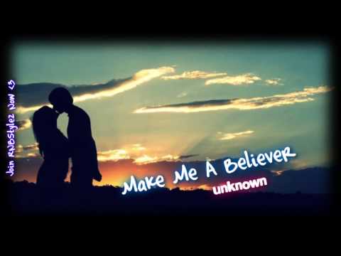 Unknown - Make Me A Believer (Prod. by Cutfather & JJ)