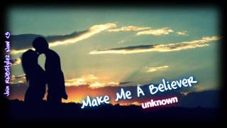 Unknown - Make Me A Believer (Prod. by Cutfather & JJ)