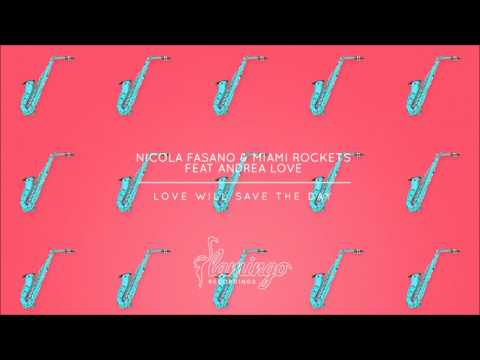 Nicola Fasano & Miami Rockets Feat. Andrea Love - Love Will Save The Day
