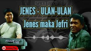 Download lagu JENES - ULAN-ULAN kissa Jenes maka Jefri (Duldang Rap Music) mp3