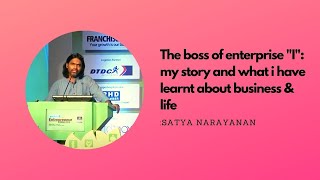 The boss of enterprise "I": my story and what I have learnt about business & life : Satya Narayanan  image