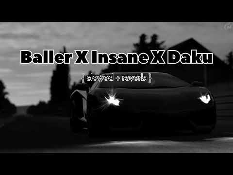 baller X insane X daku || slowed and reverb || DH TWEETS