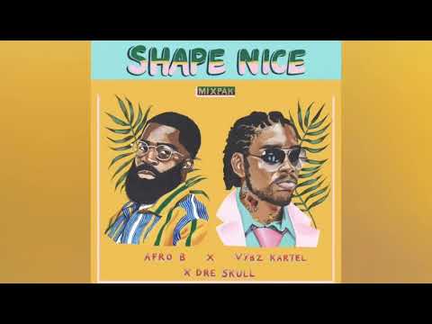 Vybz Kartel x Afro B x Dre Skull - Shape nice (Official Audio) February 2019