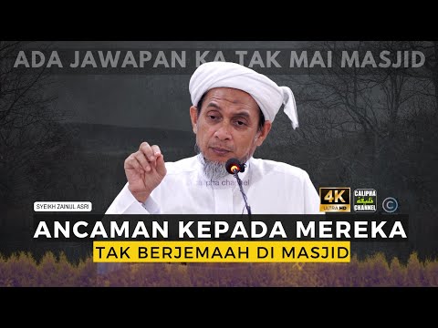 SYEIKH ZAINUL ASRI - ANCAMAN PADA ORANG YANG TAK BERJEMAAH DI MASJID