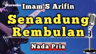 Download lagu SENANDUNG REMBULAN - IMAM S ARIFIN [ KARAOKE NADA PRIA ] mp3