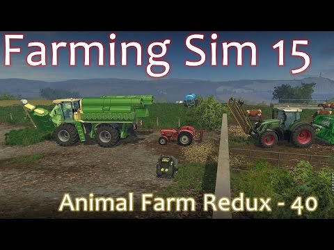 Animal Farm Redux - Episode 40 - Farming Simulator 15