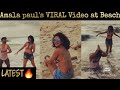 Amala Paul S HOT Viral Video At Beach