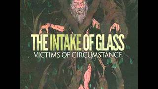 The Intake Of Glass - Up In Arms