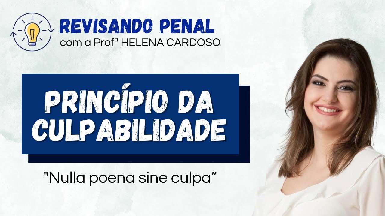 PRINCÍPIO DA CULPABILIDADE: O que você não pode deixar de saber para ter sucesso na sua prova!