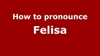 How to pronounce Felisa