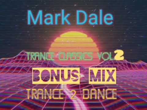 DJ Mark Dale - Trance 2 Dance (Bonus Mix) - Trance Classics Vol.2