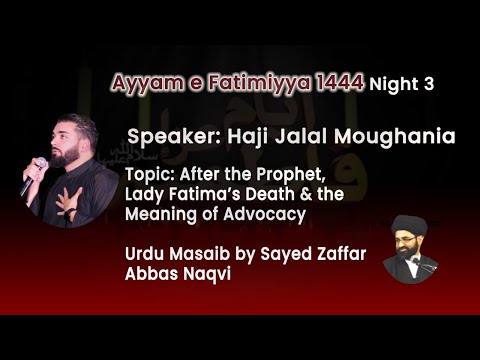 Eve 3rd Jamaadi-ul-Aakher 1444 - Ayyam-e-Fatimiyya Night 3- Haji Jalal Moughania
