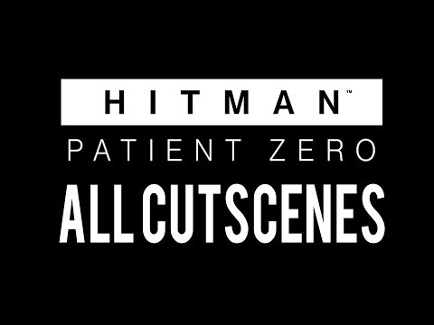 Hitman Patient Zero All Cutscenes