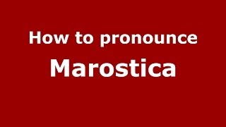 How to pronounce Marostica