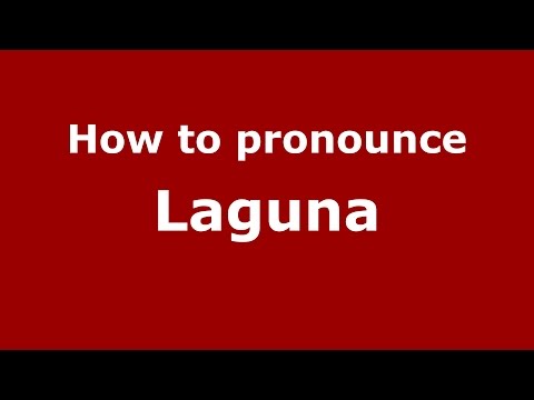 How to pronounce Laguna