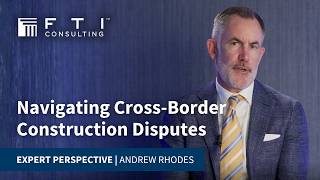 Navigating Cross-Border Construction Disputes
